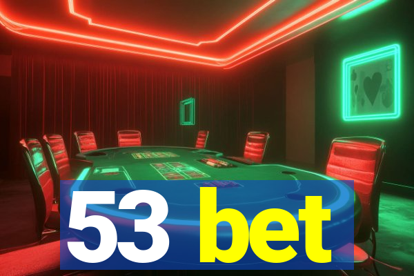 53 bet